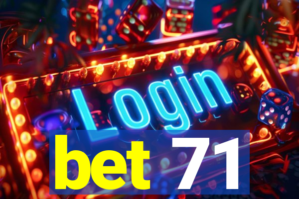 bet 71